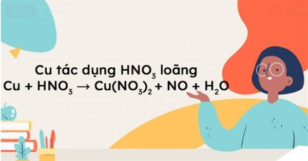 Cu + HNO3 Viết phương trình phản ứng hóa học đã cân bằng
