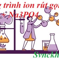 Phương trình ion rút gọn AgNO3 + Na3PO4
