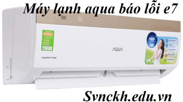 máy lạnh aqua báo lỗi e7