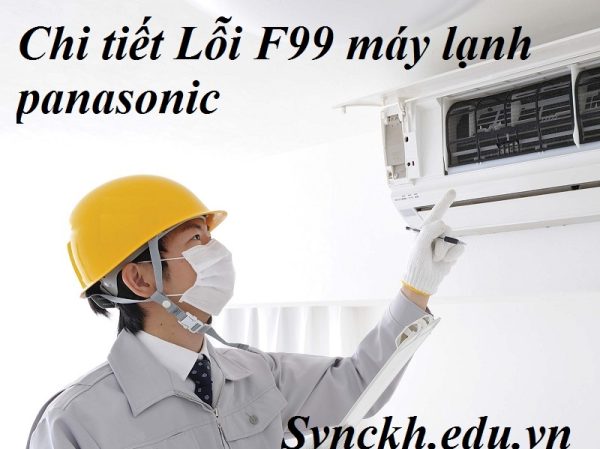 Chi tiết Lỗi F99 máy lạnh panasonic