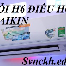 LỖI H6 ĐIỀU HÒA DAIKIN