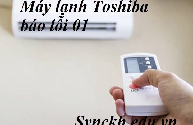 Máy lạnh Toshiba báo lỗi 01