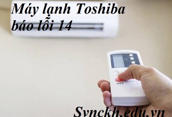 Máy lạnh Toshiba báo lỗi 14
