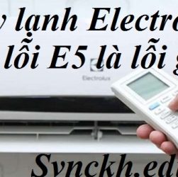 Máy lạnh Electrolux báo lỗi E5 là lỗi gì?