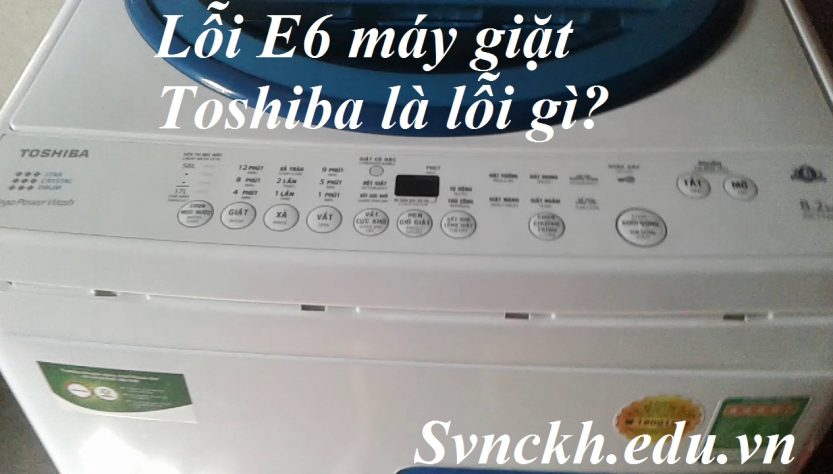 lỗi E6 máy giặt toshiba