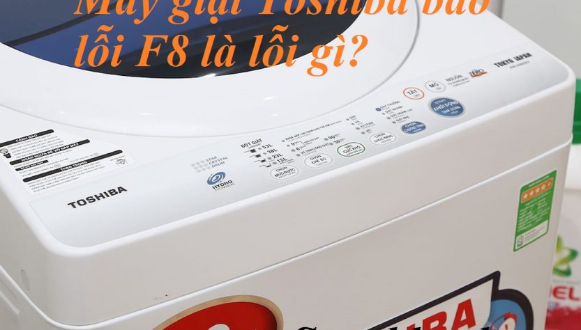 Máy giặt Toshiba báo lỗi F8 là lỗi gì